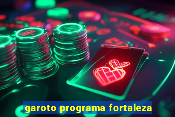 garoto programa fortaleza